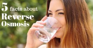 5 Facts About Reverse Osmosis